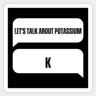 Let's Talk About Potassium K Sticker